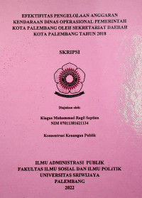 EFEKTIFITAS PENGELOLAAN ANGGARAN KENDARAAN DINAS OPERASIONAL PEMERINTAH KOTA PALEMBANG OLEH SEKRETARIAT DAERAH KOTA PALEMBANG TAHUN 2018.