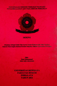 PENGENDALIAN MERGER TERHADAP TRANSAKSI PENGAMBILALIHAN ASET PADA SEKTOR PERBANKAN
