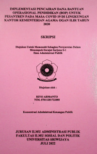 IMPLEMENTASI PENCAIRAN DANA BANTUAN OPERASIONAL PENDIDIKAN (BOP) UNTUK PESANTREN PADA MASA COVID 19 DI LINGKUNGAN KANTOR KEMENTERIAN AGAMA OGAN ILIR TAHUN 2020