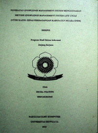 PENERAPAN KNOWLEDGE MANAGEMENT SYSTEM MENGGUNAKAN METODE KNOWLEDGE MANAGEMENT SYSTEM LIFE CYCLE (STUDI KASUS: DINAS PERDAGANGAN KABUPATEN MUARA ENIM)