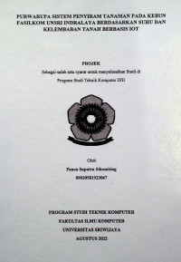 PURWARUPA SISTEM PENYIRAM TANAMAN PADA KEBUN FASILKOM UNSRI INDRALAYA BERDASARKAN SUHU DAN KELEMBABAN TANAH BERASIS IOT