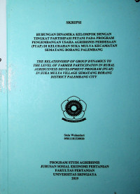 HUBUNGAN DINAMIKA KELOMPOK DENGAN TINGKAT PARTISIPASI PETANI PADA PROGRAM PUAP (PENGEMBANGAN USAHA AGRIBISNIS PERDESAAN) DI KELURAHAN SUKA MULYA KECAMATAN SEMATANG BORANG PALEMBANG