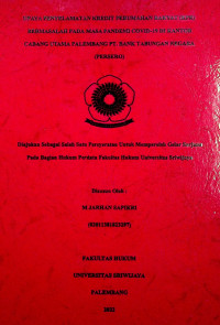 UPAYA PENYELAMATAN KREDIT PERUMAHAN RAKYAT (KPR) BERMASALAH PADA MASA PANDEMI COVID-19 DI KANTOR CABANG UTAMA PALEMBANG PT. BANK TABUNGAN NEGARA (PERSERO)