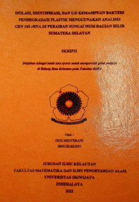 ISOLASI, IDENTIFIKASI, DAN UJI KEMAMPUAN BAKTERI PENDEGRADASI PLASTIK MENGGUNAKAN ANALISIS GEN 16S RRNA DI PERAIRAN SUNGAI MUSI BAGIAN HILIR SUMATERA SELATAN