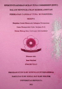 EFEKTIVITAS INDIAN OCEAN TUNA COMMISSION (IOTC) DALAM MENINGKATKAN KEBERLANJUTAN PERIKANAN TANGKAP TUNA DI INDONESIA