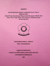 KONSTRUKSI SOSIAL KERUKUNAN UMAT BERAGAMA (Studi Pada Kerukunan Masyarakat Beragama Hindu dan Islam Desa Tugu Mulyo Kecamatan Lempuing Ogan Komering Ilir)