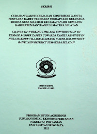 CURAHAN WAKTU KERJA DAN KONTRIBUSI WANITA PENYADAP KARET TERHADAP PENDAPATAN KELUARGA DI DESA NUSA MAKMUR KECAMATAN AIR KUMBANG KABUPATEN BANYUASIN SUMATERA SELATAN