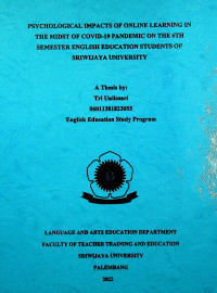 PSYCHOLOGICAL IMPACTS OF ONLINE LEARNING IN THE MIDST OF COVID-19 PANDEMIC ON THE 6TH SEMESTER ENGLISH EDUCATION STUDENTS OF SRIWIJAYA UNIVERSITY