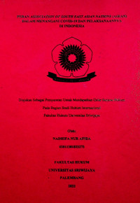 PERAN ASSOCIATION OF SOUTH EAST ASIAN NATIONS (ASEAN) DALAM MENANGANI COVID-19 DAN PELAKSANAANNYA DI INDONESIA