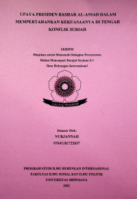 UPAYA PRESIDEN BASHAR AL-ASSAD DALAM MEMPERTAHANKAN KEKUASAANYA DI TENGAH KONFLIK SURIAH