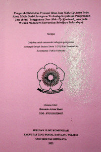 PENGARUH EFEKTIVITAS PROMOSI IKLAN JASA MAKE UP ARTIST PADA AKUN MEDIA SOSIAL INSTAGRAM TERHADAP KEPUTUSAN PENGGUNAAN JASA (Studi Penggunaan Jasa Make Up @rohmah_mua pada Wisuda Mahasiswi Universitas Sriwijaya Inderalaya).