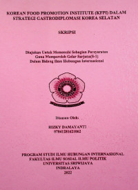 KOREAN FOOD PROMOTION INSTITUTE (KFPI) DALAM STRATEGI GASTRODIPLOMASI KOREA SELATAN