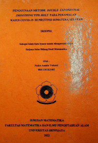 PENGGUNAAN METODE DOUBLE EXPONENTIAL SMOOTHING TIPE HOLT PADA PERAMALAN KASUS COVID-19 DI PROVINSI SUMATERA SELATAN