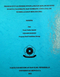 PRODUKTIVITAS PRIMER FITOPLANKTON KOLAM RETENSI DI KOTA PALEMBANG DAN SUMBANGANNYA DALAM PEMBELAJARAN BIOLOGI SMA.