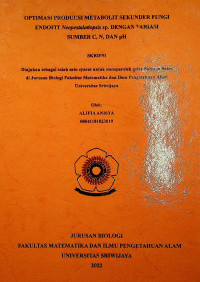 OPTIMASI PRODUKSI METABOLIT SEKUNDER FUNGI ENDOFIT Neopestalotiopsis sp. DENGAN VARIASI SUMBER C, N, DAN pH