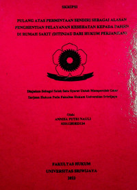 PULANG ATAS PERMINTAAN SENDIRI SEBAGAI ALASAN PENGHENTIAN PELAYANAN KESEHATAN KEPADA PASIEN DI RUMAH SAKIT (DITINJAU DARI HUKUM PERJANJIAN)