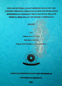 PENGARUH PEMBELAJARAN BERBASIS MASALAH PADA SUBTEMA PERISTIWA KEBANGSAAN SEPUTAR PROKLAMASI KEMERDEKAAN TERHADAP MINAT DAN HASIL BELAJAR PESERTA DIDIK KELAS V SD NEGERI 11 INDRALAYA