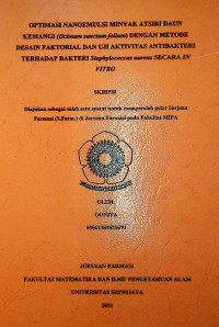 OPTIMASI NANOEMULSI MINYAK ATSIRI DAUN KEMANGI (OCIMUM SANCTUM FOLIUM) DENGAN METODE DESAIN FAKTORIAL DAN UJI AKTIVITAS ANTIBAKTERI TERHADAP BAKTERI STAPHYLOCOCCUS AUREUS SECARA IN VITRO