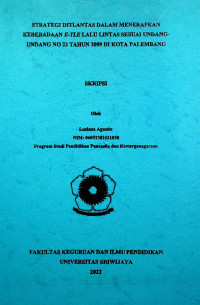 STRATEGI DITLANTAS DALAM MENERAPKAN KEBERADAAN E-TLE LALU LINTAS SESUAI UNDANG-UNDANG NO 22 TAHUN 2009 DI KOTA PALEMBANG.