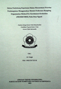 SISTEM PENDUKUNG KEPUTUSAN DALAM MENENTUKAN PRIORITAS PEMBANGUNAN MENGGUNAKAN METODE PREFERENCE RANGKING ORGANIZATION METHOD FOR ENCRICHMENT EVALUATION (PROMETHEE) PADA DESA NGANTI