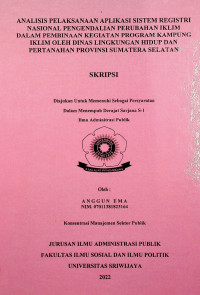 ANALISIS PELAKSANAAN APLIKASI SISTEM REGISTRI NASIONAL PENGENDALIAN PERUBAHAN IKLIM DALAM PEMBINAAN KEGIATAN PROGRAM KAMPUNG IKLIM OLEH DINAS LINGKUNGAN HIDUP DAN PERTANAHAN PROVINSI SUMATERA SELATAN