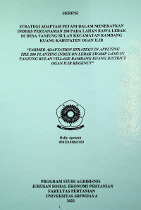 STRATEGI ADAPTASI PETANI DALAM MENERAPKAN INDEKS PERTANAMAN 200 PADA LAHAN RAWA LEBAK DI DESA TANJUNG BULAN KECAMATAN RAMBANG KUANG KABUPATEN OGAN ILIR