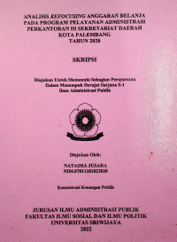 ANALISIS REFOCUSING ANGGARAN BELANJA PADA PROGRAM PELAYANAN ADMINISTRASI PERKANTORAN DI SEKRETARIAT DAERAH KOTA PALEMBANG TAHUN 2020.