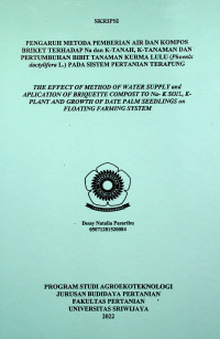 PENGARUH METODA PEMBERIAN AIR DAN KOMPOS BRIKET TERHADAP Na-TANAH, K-TANAH, K-TANAMAN DAN PERTUMBUHAN BIBIT TANAMAN KURMA LULU (Phoenix dactylifera L.) PADA SISTEM PERTANIAN TERAPUNG