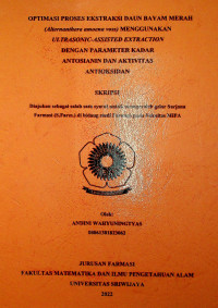 OPTIMASI PROSES EKSTRAKSI DAUN BAYAM MERAH (Alternanthera amoena voss) MENGGUNAKAN ULTRASONIC-ASSISTED EXTRACTION DENGAN PARAMETER KADAR ANTOSIANIN DAN AKTIVITAS ANTIOKSIDAN