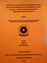 OPTIMASI DAN KARAKTERISASI TRANSFERSOM FRAKSI ETIL ASETAT EKSTRAK KULIT BUAH MANGGIS (Garcinia mangostana L.) DENGAN VARIASI KONSENTRASI PHOSPHOLIPON 90G DAN TWEEN 80