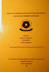 FAKTOR YANG MEMPENGARUHI JUMLAH PENDUDUK MISKIN DI LIMA PROVINSI TERMISKIN DI INDONESIA.