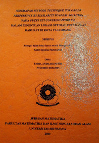 PENERAPAN METODE TECHNIQUE FOR ORDER PREFERENCE BY SIMILARITY TO IDEAL SOLUTION PADA FUZZY SET COVERING PROBLEM DALAM PENENTUAN LOKASI OPTIMAL UNIT GAWAT DARURAT DI KOTA PALEMBANG