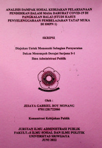ANALISIS DAMPAK SOSIAL KEBIJAKAN PELAKSANAAN PENDIDIKAN DALAM MASA DARURAT COVID-19 DI PANGKALAN BALAI (STUDI KASUS PENYELENGGARAAN PEMBELAJARAN TATAP MUKA DI SMPN 1)