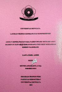 ASUHAN KEPERAWATAN PADA PASIEN INFARK MIOKARD AKUT SEGMEN ST ELEVASI (STEMI) DI RUANG CVCU RSUP MOHAMMAD HOESIN PALEMBANG