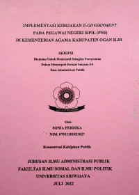 IMPLEMENTASI KEBIJAKAN E-GOVERNMENT PADA PEGAWAI NEGERI SIPIL (PNS) DI KEMENTERIAN AGAMA KABUPATEN OGAN ILIR