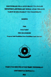  IDENTIFIKASI POLA ASUH ORANG TUA DALAM MENSTIMULASI PERILAKU SOSIAL ANAK USIA (4-5) TAHUN DI KELURAHAN 7 ULU PALEMBANG