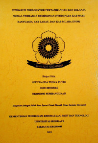 PENGARUH PDRB SEKTOR PERTAMBANGAN DAN BELANJA MODAL TERHADAP KEMISKINAN (STUDI PADA KAB MUSI BANYUASIN, KAB LAHAT, DAN KAB MUARA ENIM).