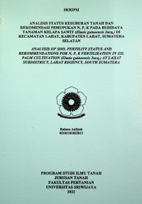 ANALISIS STATUS KESUBURAN TANAH DAN REKOMENDASI PEMUPUKAN N, P, K PADA BUDIDAYA TANAMAN KELAPA SAWIT KECAMATAN ( Elaeis guineensis J acq . ) DI LAHAT, KABUPATEN LAHAT, SUMATERA SELATAN