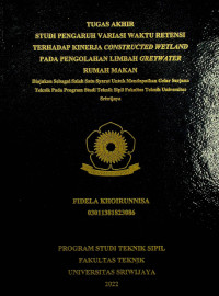 STUDI PENGARUH VARIASI WAKTU RETENSI TERHADAP KINERJA CONSTRUCTED WETLAND PADA PENGOLAHAN LIMBAH GREYWATER RUMAH MAKAN.