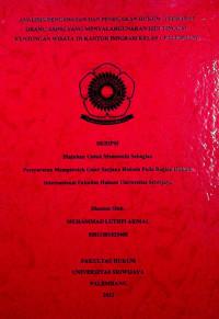 ANALISIS PENGAWASAN DAN PENEGAKAN HUKUM TERHADAP ORANG ASING YANG MENYALAHGUNAKAN IZIN TINGGAL KUNJUNGAN WISATA DI KANTOR IMIGRASI KELAS 1 PALEMBANG