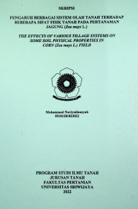 PENGARUH BERBAGAI SISTEM OLAH TANAH TERHADAP BEBERAPA SIFAT FISIK TANAH PADA PERTANAMAN JAGUNG (Zea mays L.)