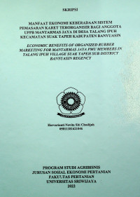 MANFAAT EKONOMI KEBERADAAN SISTEM PEMASARAN KARET TERORGANISIR BAGI ANGGOTA UPPB MANTARMAS JAYA DI DESA TALANG IPUH KECAMATAN SUAK TAPEH KABUPATEN BANYUASIN