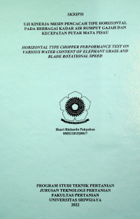 UJI KINERJ A MESIN PENCACAH TIPE HORIZONTAL PADA BERBAGAI KADAR AIR RUMPUT GAJAH DAN KECEPATAN PUTAR MATA PISAU