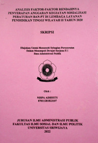 ANALISIS FAKTOR-FAKTOR RENDAHNYA PENYERAPAN ANGGARAN KEGIATAN SOSIALISASI PERATURAN BAN-PT DI LEMBAGA LAYANAN PENDIDIKAN TINGGI WILAYAH II TAHUN 2020