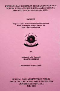 IMPLEMENTASI KEBIJAKAN PENCEGAHAN COVID-19 DI DESA SUMAJA MAKMUR KECAMATAN GUNUNG MEGANG KABUPATEN MUARA ENIM.