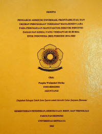 PENGARUH ASIMETRI INFORMASI, PROFITABILITAS, DAN UKURAN PERUSAHAAN TERHADAP MANAJEMEN LABA PADA PERUSAHAAN MANUFAKTUR (SEKTOR INDUSTRI DASAR DAN KIMIA) YANG TERDAFTAR DI BURSA EFEK INDONESIA (BEI) PERIODE 2016-2020