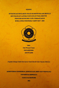 INVESTIGASI PENGARUH FRAUD DIAMOND DALAM MENILAI KECURANGAN LAPORAN KEUANGAN PADA SEKTOR INDUSTRI KONSUMSI YANG TERDAFTAR DI BURSA EFEK INDONESIA TAHUN 2017– 2020.