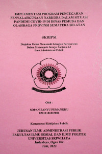 IMPLEMENTASI PROGRAM PENCEGAHAN PENYALAHGUNAAN NARKOBA DALAM SITUASI PANDEMI COVID-19 DI DINAS PEMUDA DAN OLAHRAGA PROVINSI SUMATERA SELATAN.