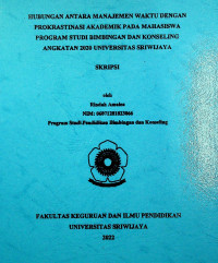 HUBUNGAN ANTARA MANAJEMEN WAKTU DENGAN PROKRASTINASI AKADEMIK PADA MAHASISWA PROGRAM STUDI BIMBINGAN DAN KONSELING ANGKATAN 2020 UNIVERSITAS SRIWIJAYA.