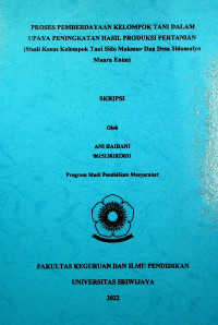 PROSES PEMBERDAYAAN KELOMPOK TANI DALAM UPAYA PENINGKATAN HASIL PRODUKSI PERTANIAN (Studi Kasus Kelompok Tani Sido Makmur Dua Desa Sidomulyo Muara Enim)